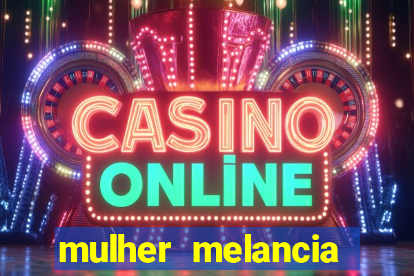 mulher melancia dancando nua